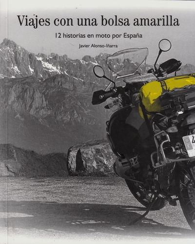 Viajes con una bolsa amarilla. 12 historias en moto por España