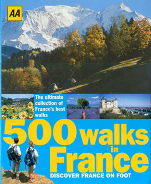 500 Walks in France. The ultimate collection of France's best walks