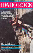 Idaho Rock. A climbing guide to the Selkirk Crest and Sandpoint Areas