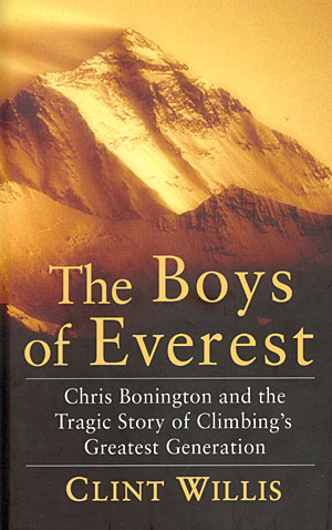 The boys of Everest. Chris Bonington and the tragic story of climbing's greatest generation