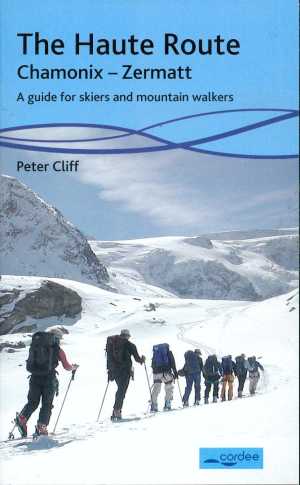 The Haute Route Chamonix-Zermatt. A guide for skiers and mountain walkers