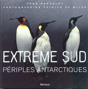 Extrême sud. Périples Antarctiques