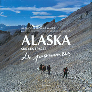 Alaska. Sur les traces des pionniers