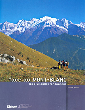 Face au Mont-Blanc. les plus belles randonnées