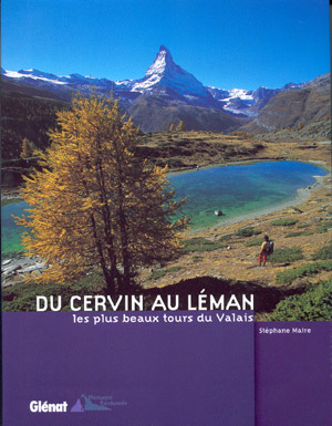 Du Cervin au Léman. Les plus beaux tours du Valais