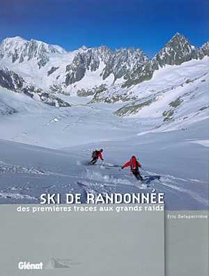 Ski de Randonnée. des premières traces aux grands raids