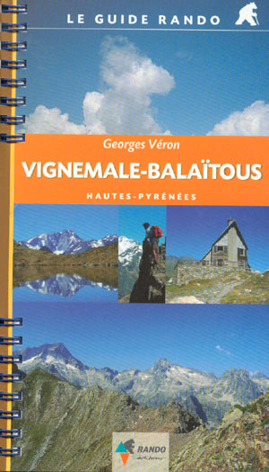 Vignemale - Balaïtous (Le guide rando). Hautes - Pyrénées