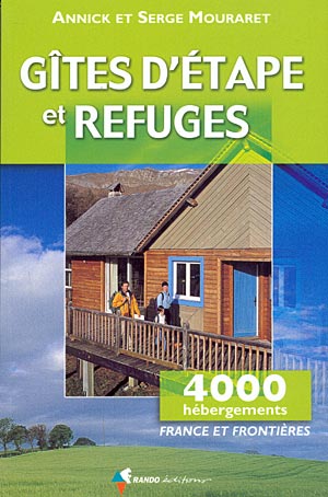 Gîtes d'étape et refuges. France et frontières. 4.000 Hébergements