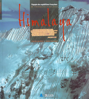 Himalaya. L´épopée des expéditions françaises. De l´Annapurna à nos jours