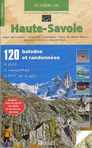 Haute-Savoie (Les guides IGN). 120 balades et randonées