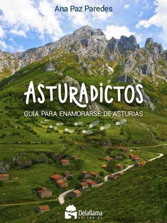 Asturadictos . Guía para enamorarse de Asturias 