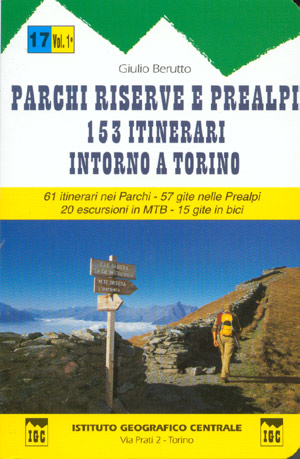 Parchi Riserve e Prealpi (Vol.1). 153 itinerari intorno a Torino