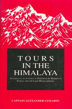 Tours in the Himalaya. Account of an attempt to penetrate by Bekhur to Garoo, and the lake Manasarowara