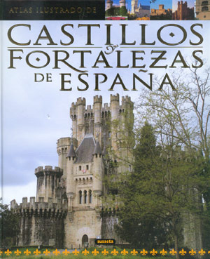 Atlas Ilustrado de Castillos y Fortalezas de España