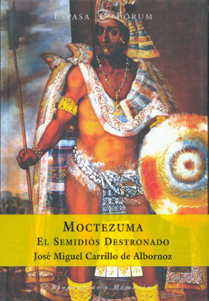 Moctezuma. El semidiós destronado
