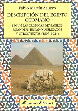 Descripción del Egipto otomano. según las crónicas de viajeros españoles, hispanoamericanos y otros textos (14806-1924)