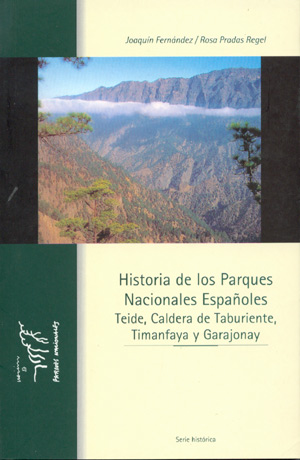 Historia de los Parques Nacionales Españoles. Teide, Caldera de Taburiente, Timanfaya y Garajonay. Tomo III