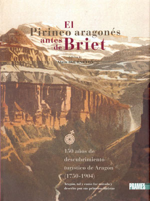 El Pirineo Aragonés antes de Briet. 150 años de descubrimiento turístico de Aragón (1750-1904)