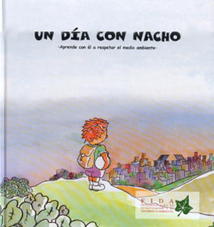 Un día con Nacho. Aprende con él a respetar el medio ambiente Un día con Nacho. Aprende con él a respetar el medio ambiente