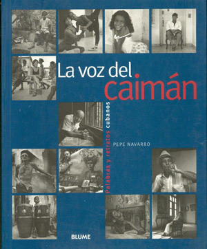 La voz del caimán. Palabras y retratos cubanos