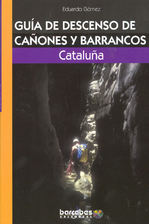 Guía de descenso de cañones y barrancos. Cataluña