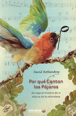Por qué cantan los pájaros. Un viaje al misterio de la música de la naturaleza