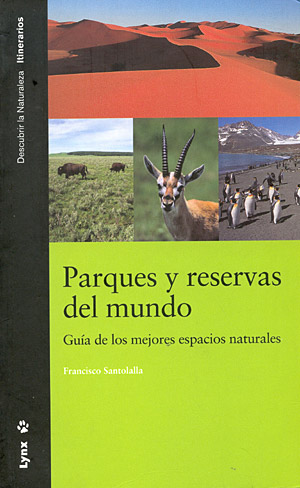 Parques y reservas del mundo. Guía de los mejores espacios naturales