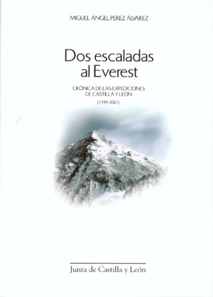 Dos escaladas al Everest. Crónica de las expediciones de Castilla y León (1999-2001)