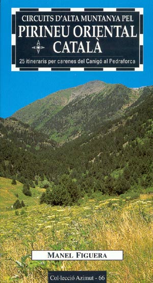 Circuits d'alta muntanya pel Pirineu Oriental Català. 25 itineraris per carenes del Canigó al Pedraforca