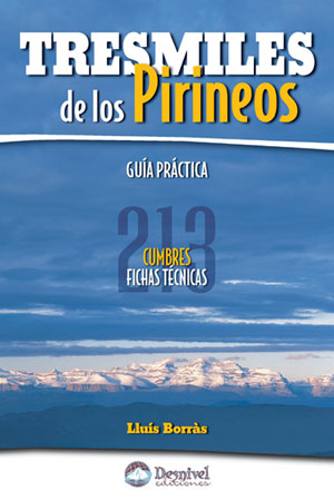 Tresmiles de los Pirineos. Guía práctica. 213 cumbres / fichas técnicas