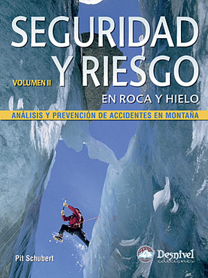 Seguridad y riesgo en roca y hielo Vol. II. Análisis y prevención de accidentes en montaña