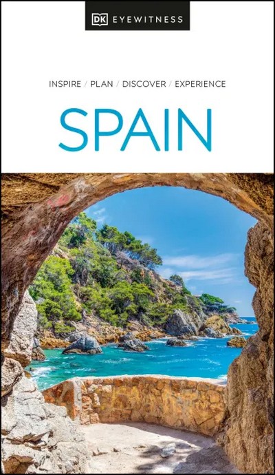 Spain (DK eyewitness). Inspire/ Plan/ Discover/ Experience