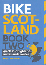 Bike Scotland. Book two. 40 classic highlands and islands routes