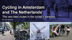 Cycling in Amsterdam and The Netherlands. The very best routes in a cyclist's paradise