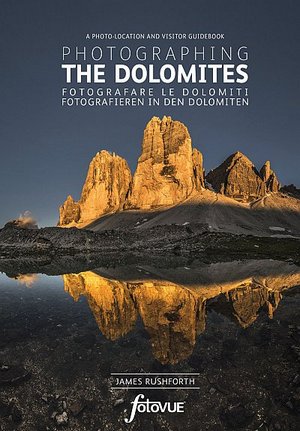 Photographing The Dolomites. A photo-location and visitor guidebook