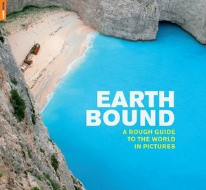 Earth Bound. A Rough Guide to the World in Pictures