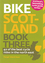 Bike Scotland. Book three. 40 of the best cycle rides in the north east