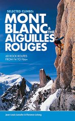 Mont Blanc & The Aiguilles Rouges . 60 rock routes from F4 to F6a+
