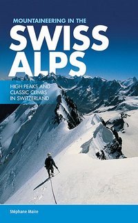 Mountaineering in the Swiss Alps. High Peaks and classic climbs in Switzerland