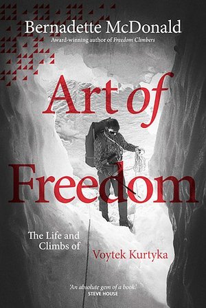 Art of freedom. The life and climbs of Voytek Kurtyka