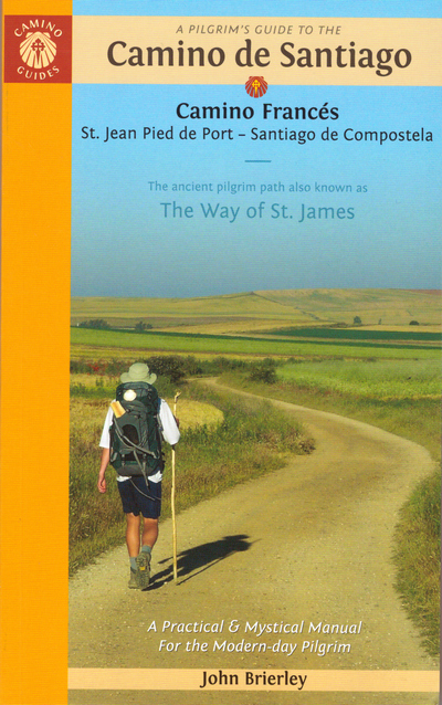 A pilgrim's guide to the Camino de Santiago. The Way of St. James. Camino Francés. St. Jean Pied de Port - Santiago de Compostela