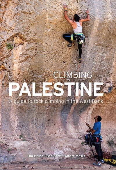 Climbing Palestine . A guide to rock climbing in the west bank 