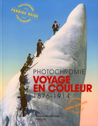 Photochromie. Voyage en couleur 1876-1914