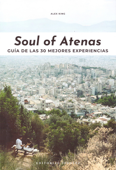 Soul of Atenas. Guía de las 30 mejores experiencias