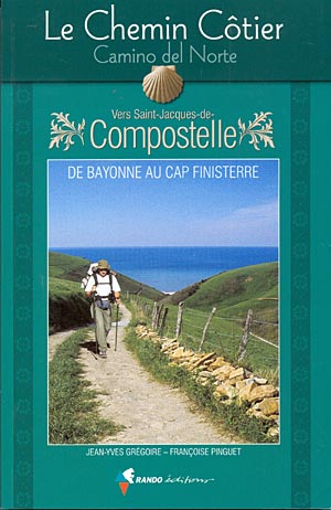 Le Chemin Côtier vers Saint Jacques de Compostelle de Bayonne au Cap Finisterre
