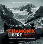 Chamonix libéré. L'envol et la vie d'une vallée entre 1944 et 1959