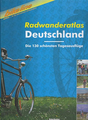 Radwanderatlas Deutschland. Die 130 schönsten Tagesausflüge