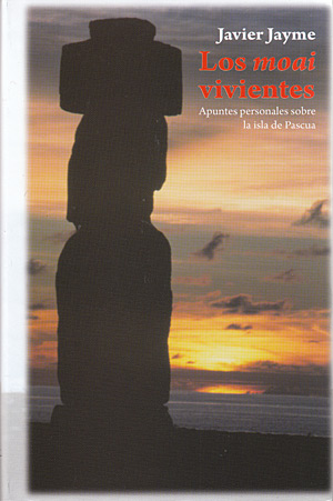 Los moai vivientes. Apuntes personales sobre la isla de Pascua
