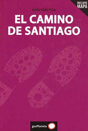 El Camino de Santiago. Guía práctica (incluye mapa).