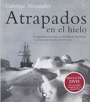 Atrapados en el hielo (con DVD). La legendaria expedición a la Antártida de Shackleton